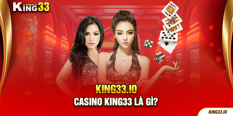 Casino King33 là gì?