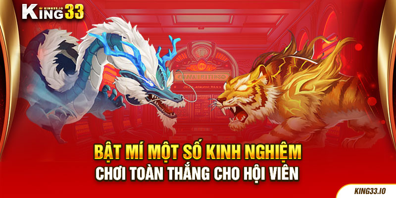  Bật mí một số kinh nghiệm chơi toàn thắng cho hội viên