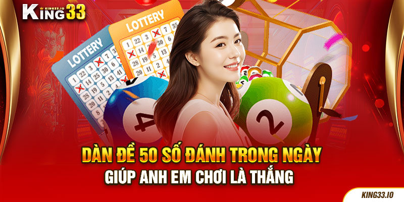 Dàn Đề 50 Số Đánh Trong Ngày Giúp Anh Em Chơi Là Thắng