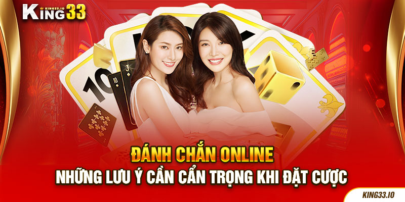 Đánh Chắn Online - Những Lưu Ý Cần Cẩn Trọng Khi Đặt Cược