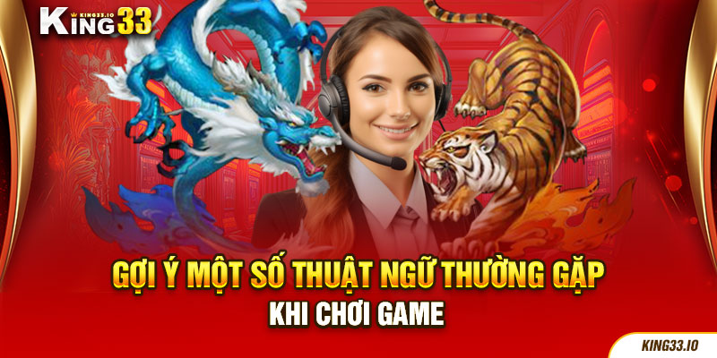 Gợi ý một số thuật ngữ thường gặp khi chơi game