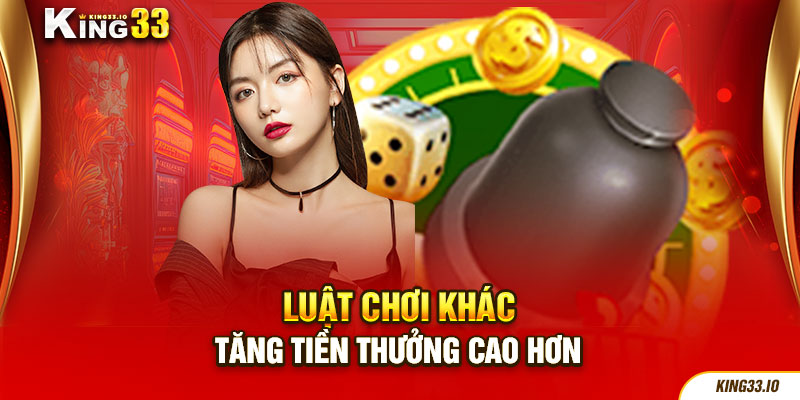 Luật chơi khác tăng tiền thưởng cao hơn