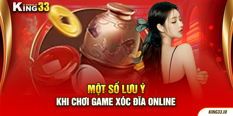 Một số lưu ý khi chơi game xóc đĩa online