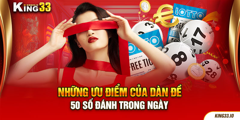 Những ưu điểm của dàn đề 50 số đánh trong ngày