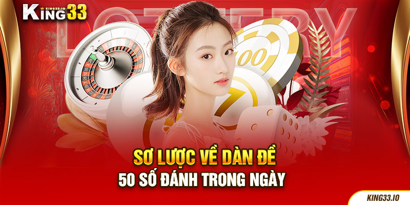 Sơ lược về dàn đề 50 số đánh trong ngày 