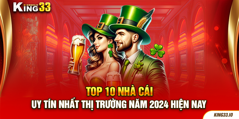 Top 10 Nhà Cái Uy Tín Nhất Thị Trường Năm 2024 Hiện Nay 