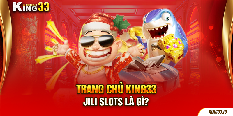 Jili slots là gì?