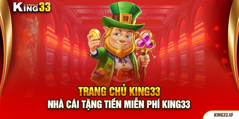 Nhà cái tặng tiền miễn phí King33