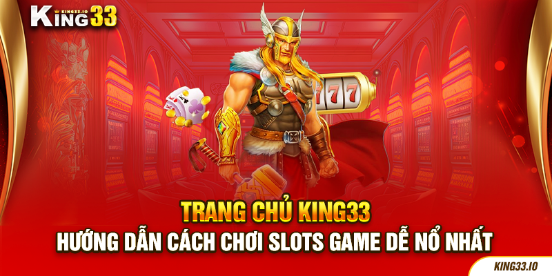 Hướng dẫn cách chơi slots game dễ nổ nhất