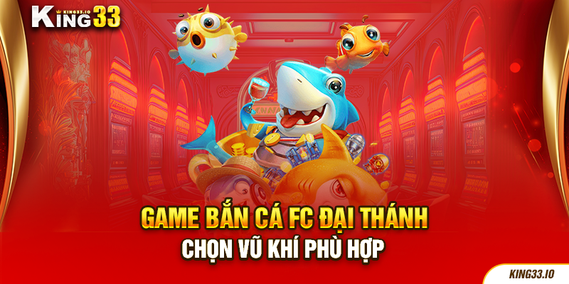 Chọn vũ khí phù hợp