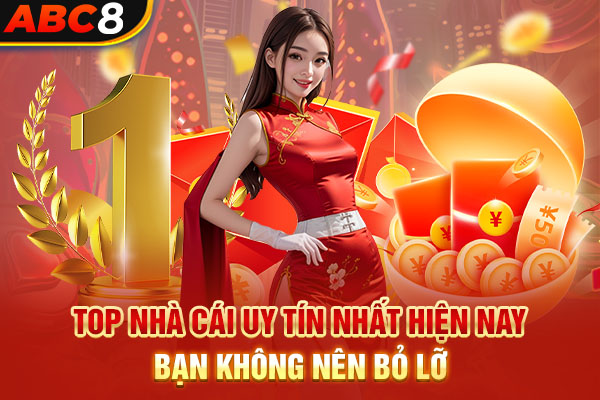 Top Nhà Cái Uy Tín Nhất Hiện Nay Bạn Không Nên Bỏ Lỡ