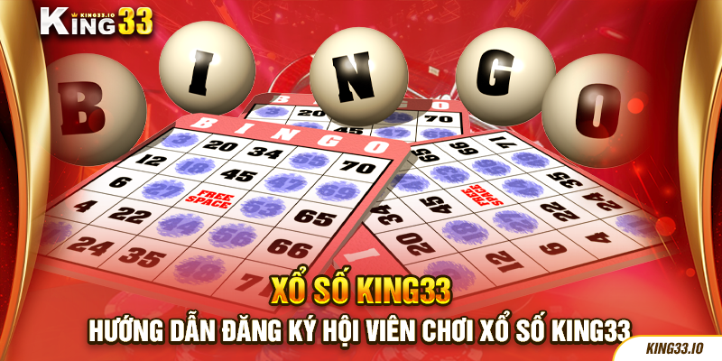 Hướng dẫn đăng ký hội viên chơi Xổ số King33