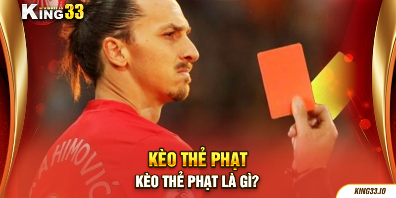 Kèo thẻ phạt là gì?