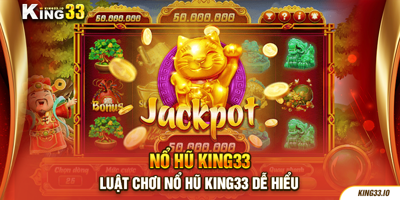 Luật chơi nổ hũ King33 dễ hiểu