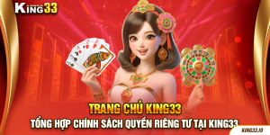 Tổng hợp chính sách quyền riêng tư tại King33